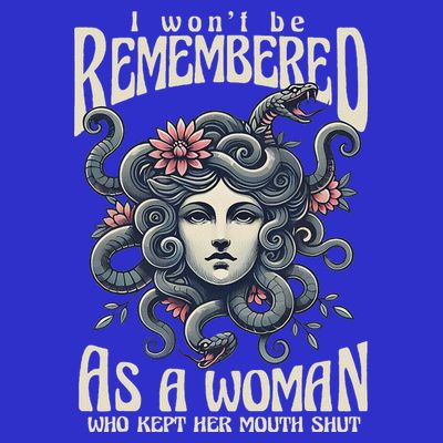 I WonT Be Remembered As A Woman Who Kept Her Mouth Shut T-Shirt
