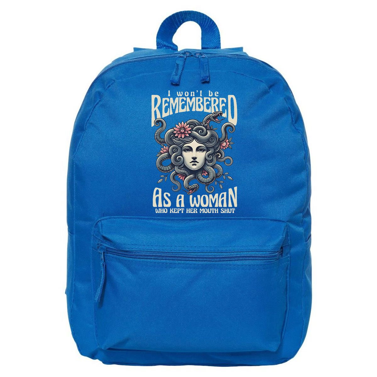 I WonT Be Remembered As A Woman Who Kept Her Mouth Shut 16 in Basic Backpack