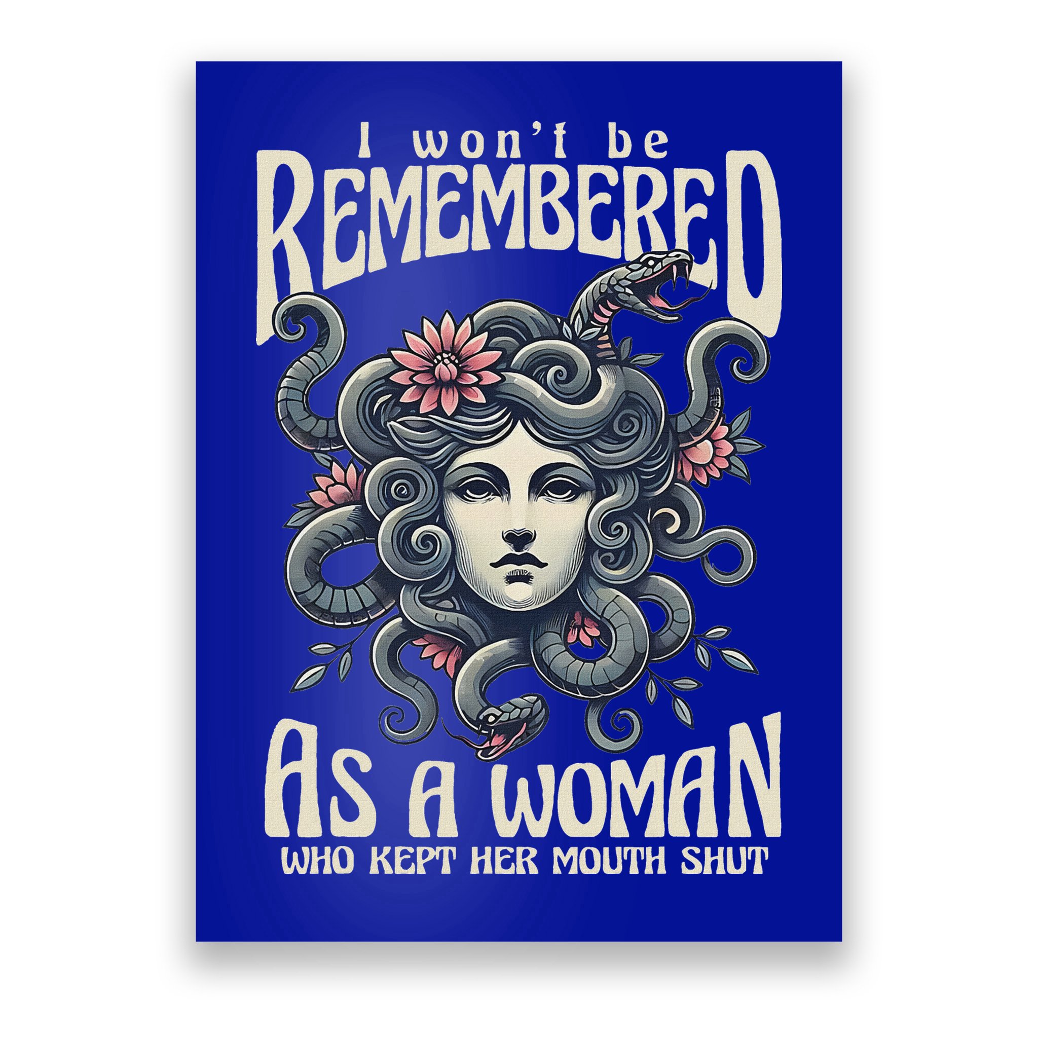 I WonT Be Remembered As A Woman Who Kept Her Mouth Shut Poster