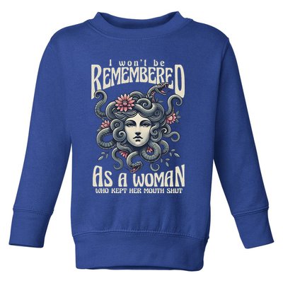 I WonT Be Remembered As A Woman Who Kept Her Mouth Shut Toddler Sweatshirt