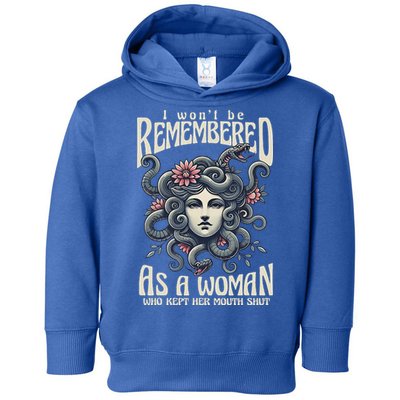 I WonT Be Remembered As A Woman Who Kept Her Mouth Shut Toddler Hoodie