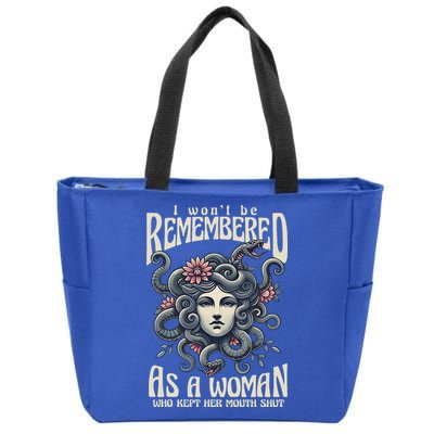 I WonT Be Remembered As A Woman Who Kept Her Mouth Shut Zip Tote Bag