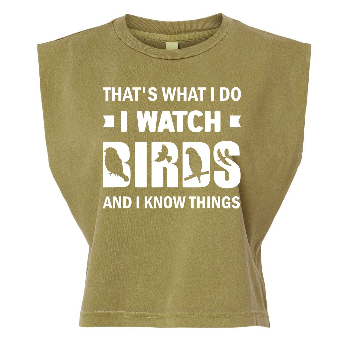 I Watch Birds And I Know Things Pet Bird Garment-Dyed Women's Muscle Tee