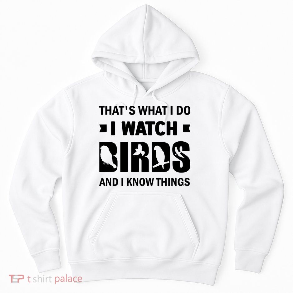 I Watch Birds And I Know Things Pet Bird Hoodie