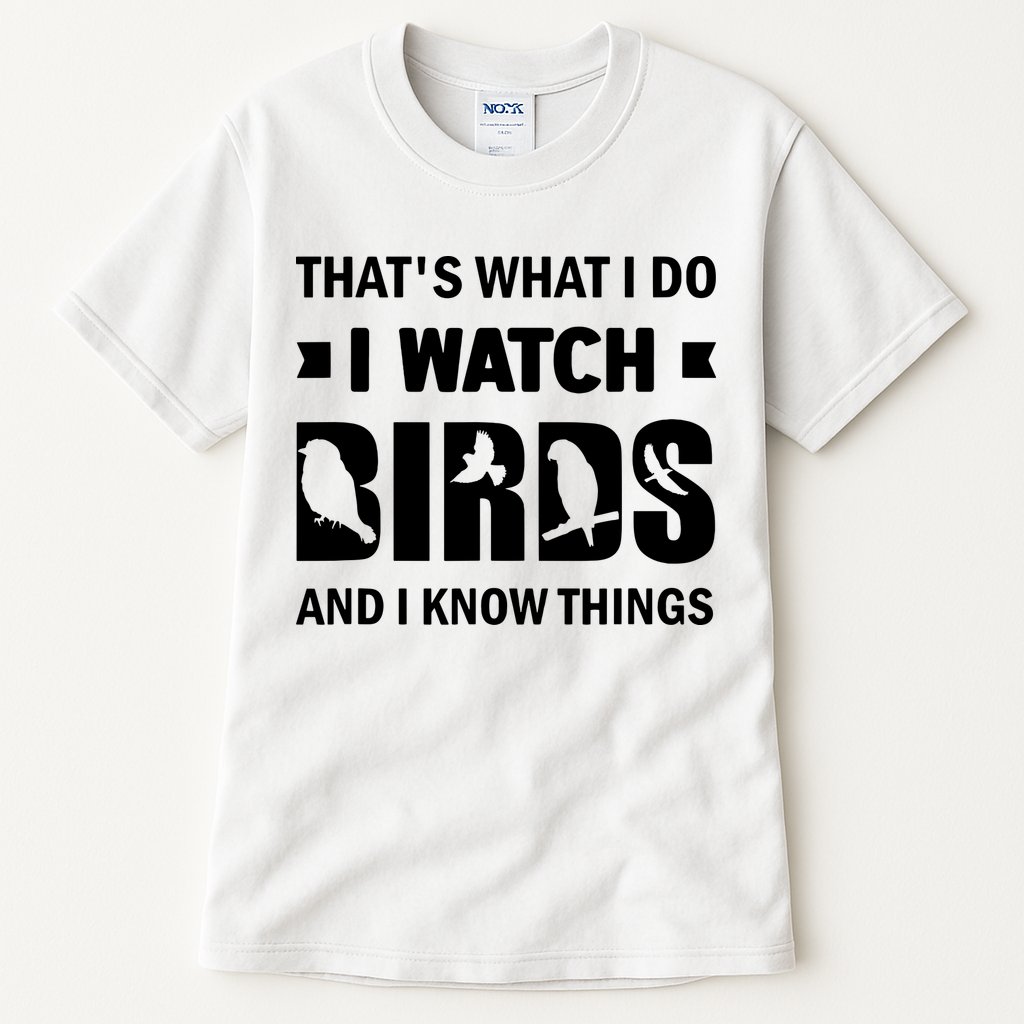 I Watch Birds And I Know Things Pet Bird Tall T-Shirt