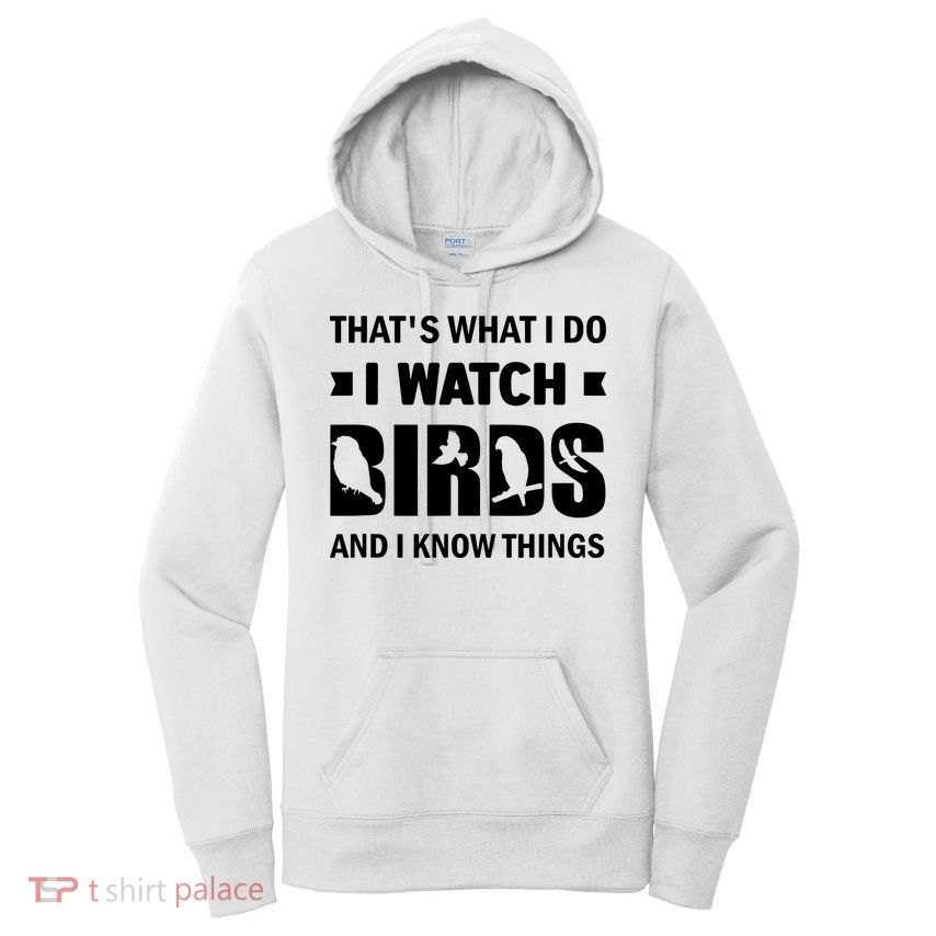I Watch Birds And I Know Things Pet Bird Women's Pullover Hoodie