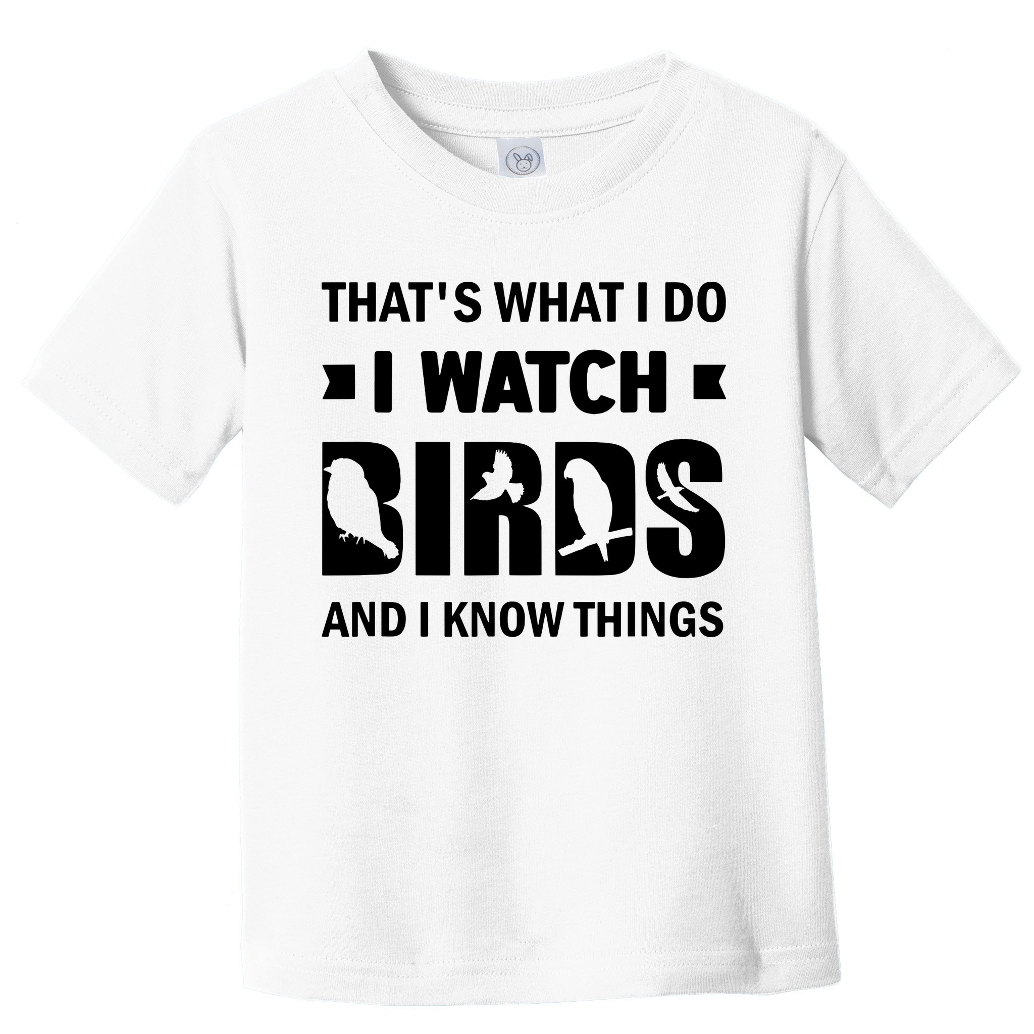 I Watch Birds And I Know Things Pet Bird Toddler T-Shirt