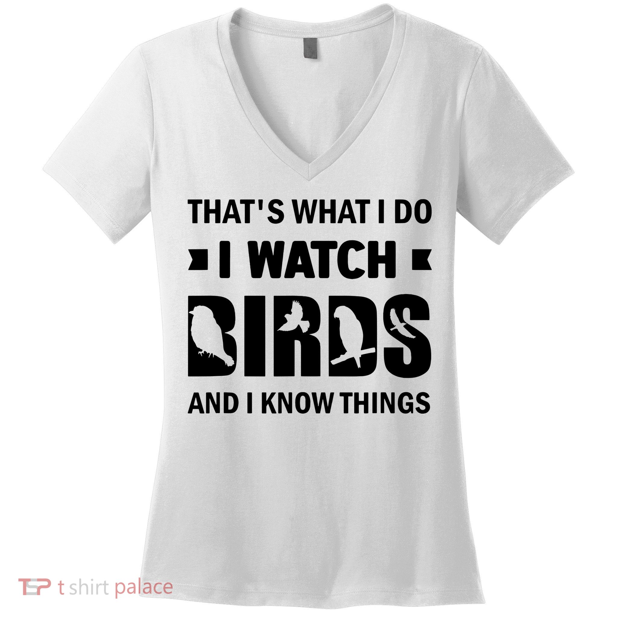 I Watch Birds And I Know Things Pet Bird Women's V-Neck T-Shirt