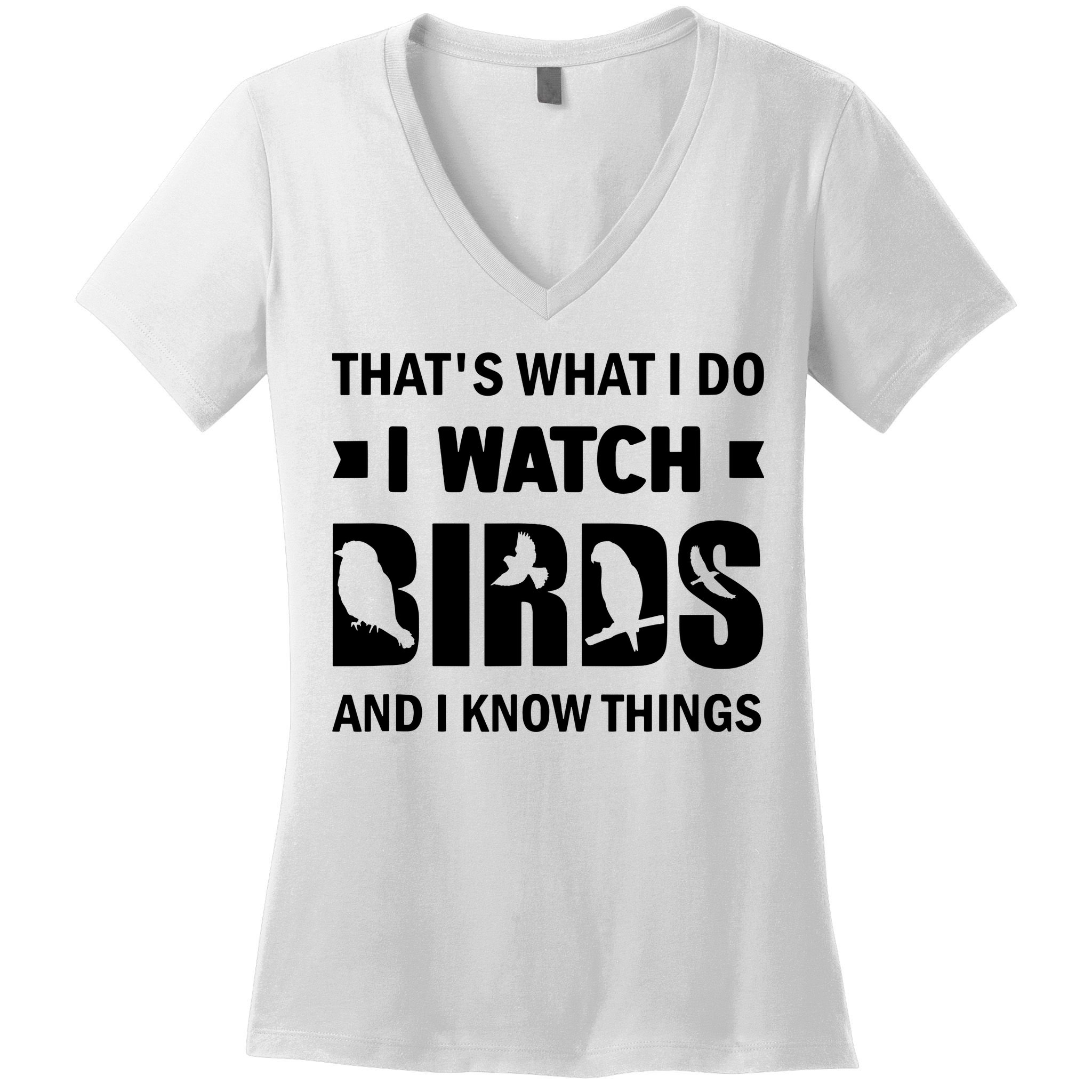 I Watch Birds And I Know Things Pet Bird Women's V-Neck T-Shirt