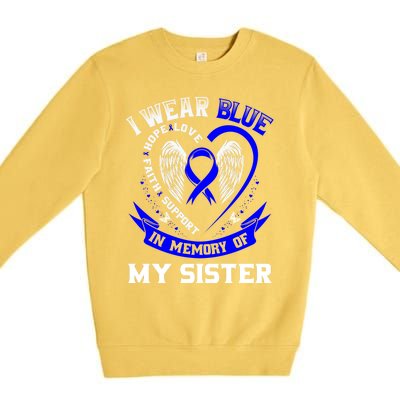 I Wear Blue In Memory Of My Sister Colon Cancer Awareness Gift Premium Crewneck Sweatshirt