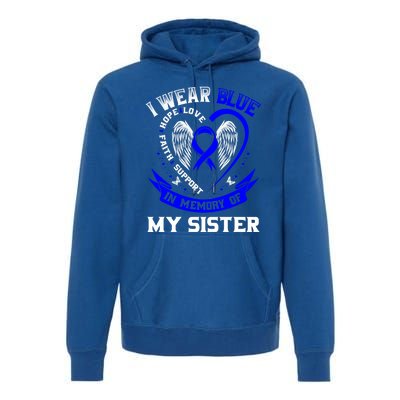 I Wear Blue In Memory Of My Sister Colon Cancer Awareness Gift Premium Hoodie