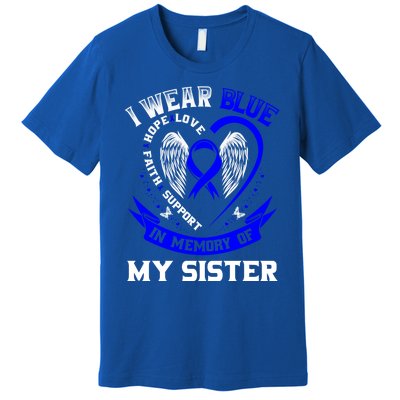 I Wear Blue In Memory Of My Sister Colon Cancer Awareness Gift Premium T-Shirt