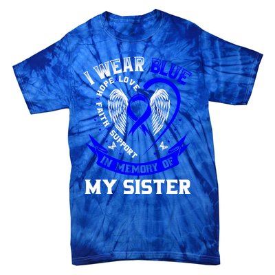 I Wear Blue In Memory Of My Sister Colon Cancer Awareness Gift Tie-Dye T-Shirt