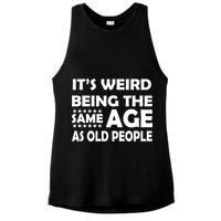 It's Weird Being The Same Age As OId People Ladies PosiCharge Tri-Blend Wicking Tank