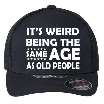 It's Weird Being The Same Age As OId People Flexfit Unipanel Trucker Cap