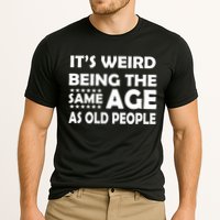 It's Weird Being The Same Age As OId People Performance Shirt