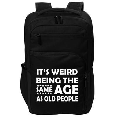 It's Weird Being The Same Age As OId People Impact Tech Backpack