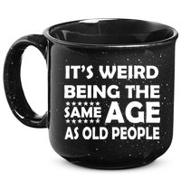 It's Weird Being The Same Age As OId People 15oz Campfire Ceramic Mug