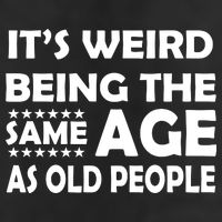 It's Weird Being The Same Age As OId People Beanie
