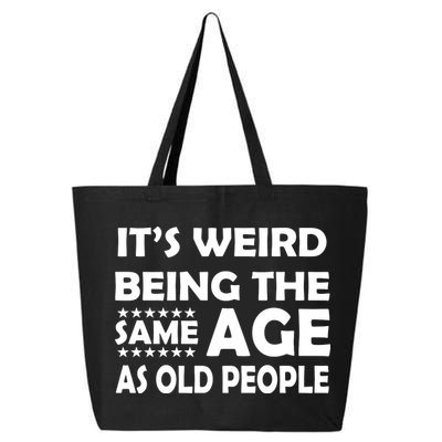 It's Weird Being The Same Age As OId People 25L Jumbo Tote