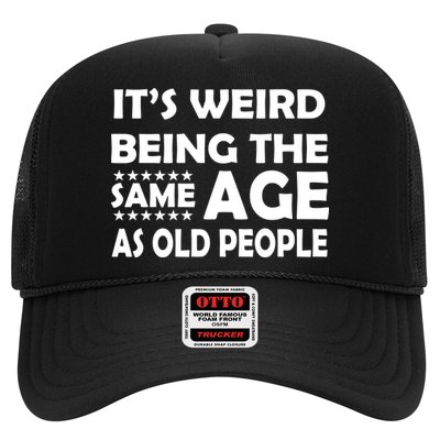 It's Weird Being The Same Age As OId People Trucker Hat