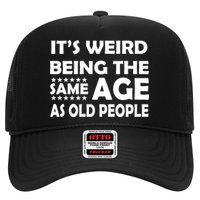 It's Weird Being The Same Age As OId People Trucker Hat