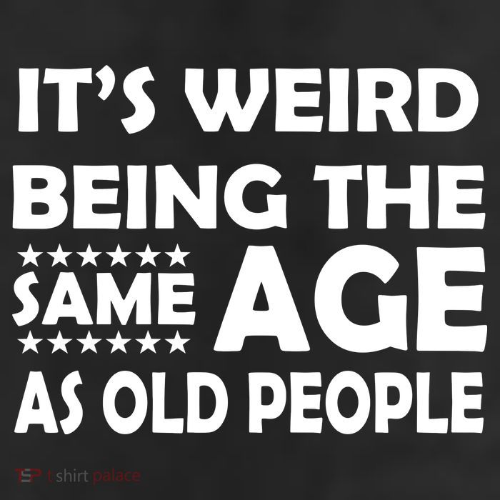 It's Weird Being The Same Age As OId People Trucker Hat