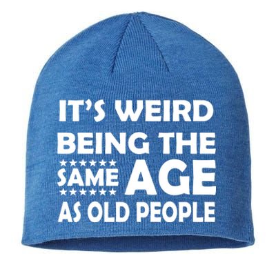 It's Weird Being The Same Age As OId People Sustainable Beanie