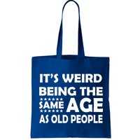 It's Weird Being The Same Age As OId People Bag