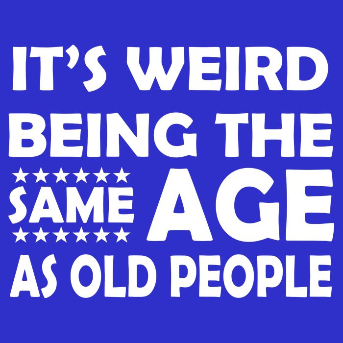 It's Weird Being The Same Age As OId People Mousepad