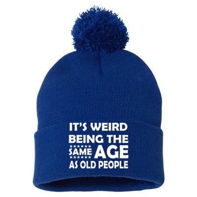 It's Weird Being The Same Age As OId People Pom Pom 12in Knit Beanie