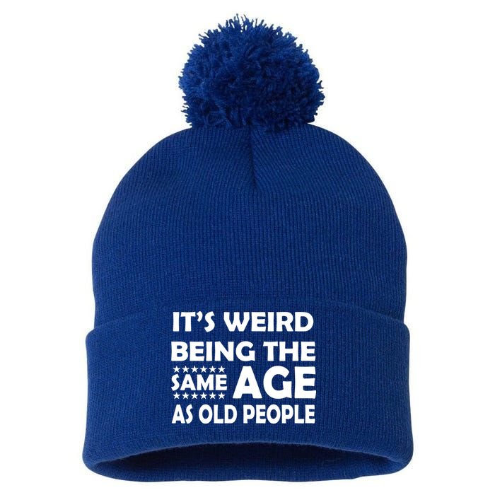 It's Weird Being The Same Age As OId People Pom Pom 12in Knit Beanie