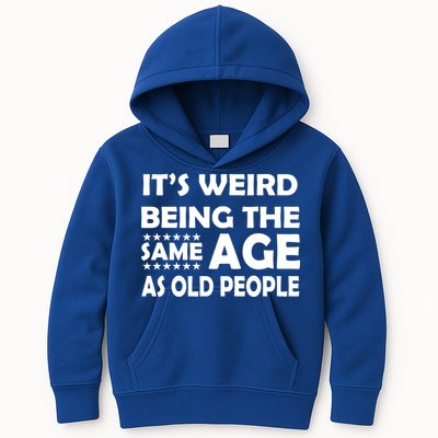 It's Weird Being The Same Age As OId People Kids Hoodie