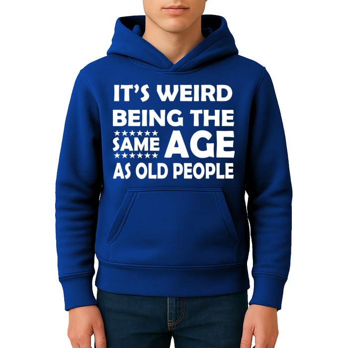 It's Weird Being The Same Age As OId People Kids Hoodie