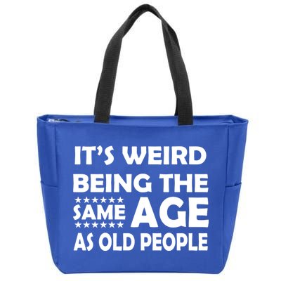 It's Weird Being The Same Age As OId People Zip Tote Bag