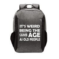 It's Weird Being The Same Age As OId People Vector Backpack
