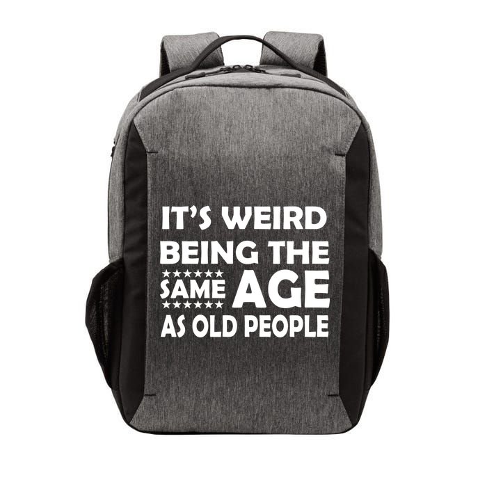 It's Weird Being The Same Age As OId People Vector Backpack