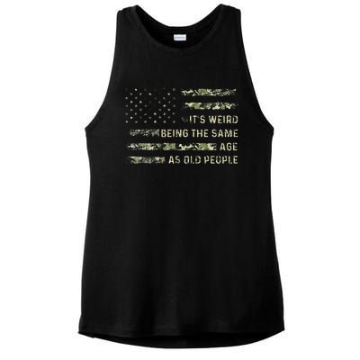 ItS Weird Being The Same Age As Old People American Flag Ladies PosiCharge Tri-Blend Wicking Tank