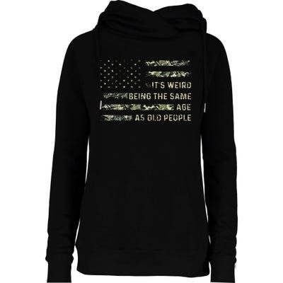 ItS Weird Being The Same Age As Old People American Flag Womens Funnel Neck Pullover Hood