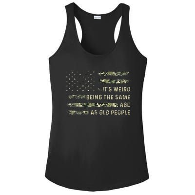 ItS Weird Being The Same Age As Old People American Flag Ladies PosiCharge Competitor Racerback Tank