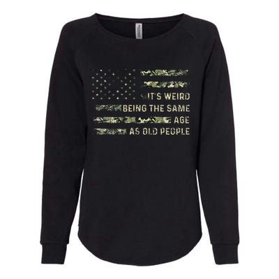 ItS Weird Being The Same Age As Old People American Flag Womens California Wash Sweatshirt