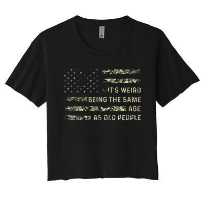 ItS Weird Being The Same Age As Old People American Flag Women's Crop Top Tee