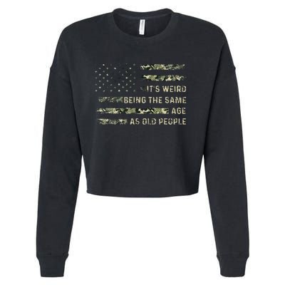 ItS Weird Being The Same Age As Old People American Flag Cropped Pullover Crew