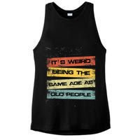 Its Weird Being The Same Age As Old People Retro Sarcastic Ladies PosiCharge Tri-Blend Wicking Tank