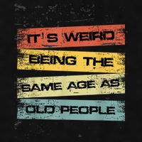 Its Weird Being The Same Age As Old People Retro Sarcastic Ladies PosiCharge Tri-Blend Wicking Tank