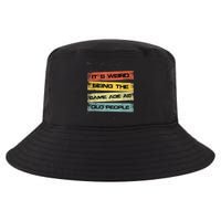 Its Weird Being The Same Age As Old People Retro Sarcastic Cool Comfort Performance Bucket Hat