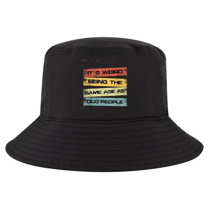 Its Weird Being The Same Age As Old People Retro Sarcastic Cool Comfort Performance Bucket Hat