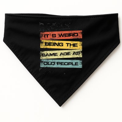 Its Weird Being The Same Age As Old People Retro Sarcastic USA-Made Doggie Bandana