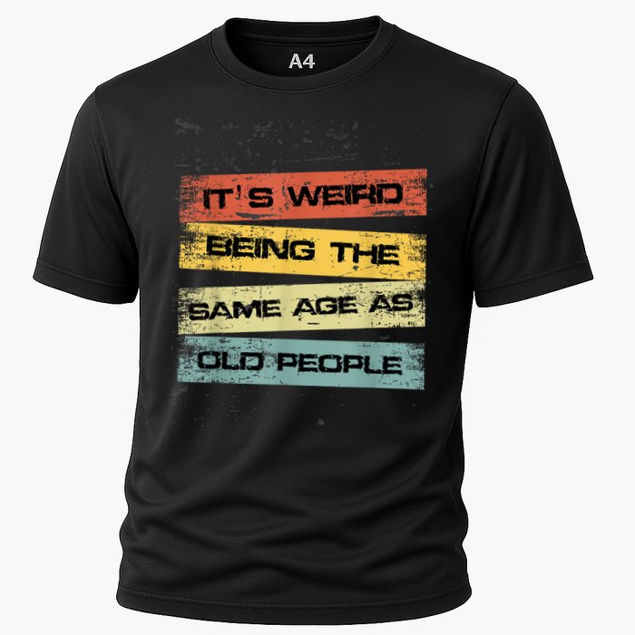 Its Weird Being The Same Age As Old People Retro Sarcastic Performance Shirt