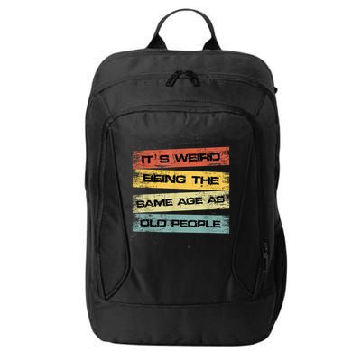 Its Weird Being The Same Age As Old People Retro Sarcastic City Backpack